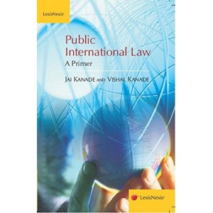 LexisNexis Public International Law : A Primer by Jai Kanade
